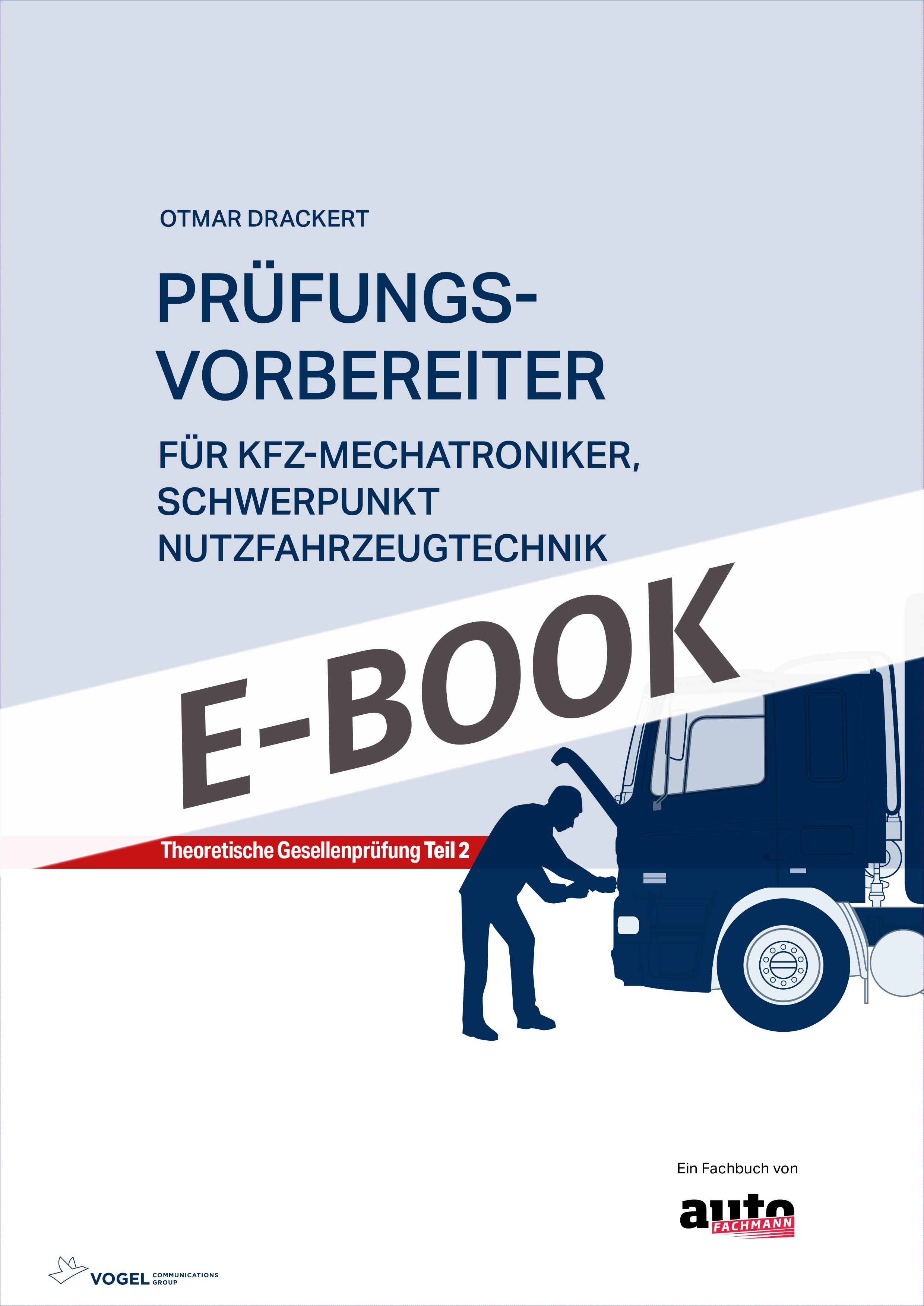 Prüfungsvorbereiter Kfz-Mechatroniker Theorie Teil 2 Nutzfahrzeugtechnik EBook